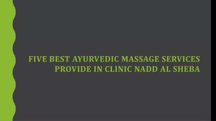 five best ayurvedic massage services provide in clinic nadd al sheba