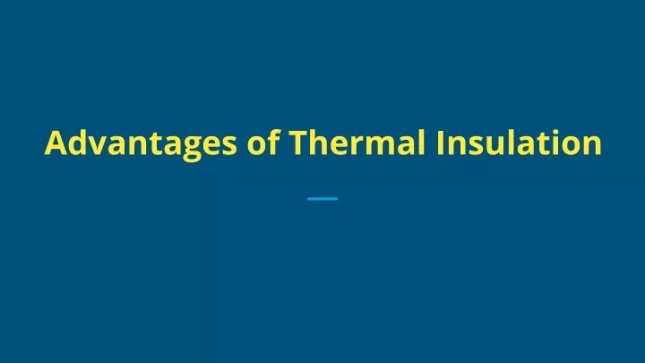 advantages of thermal insulation