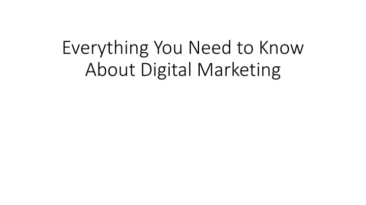 everything you need to know about digital marketing