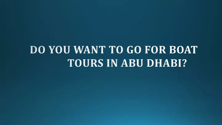 do you want to go for boat tours in abu dhabi