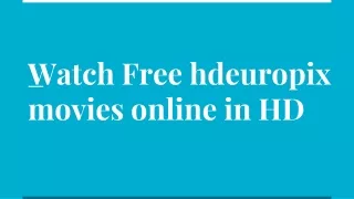 Watch Free hdeuropix movies online in 1080p HD