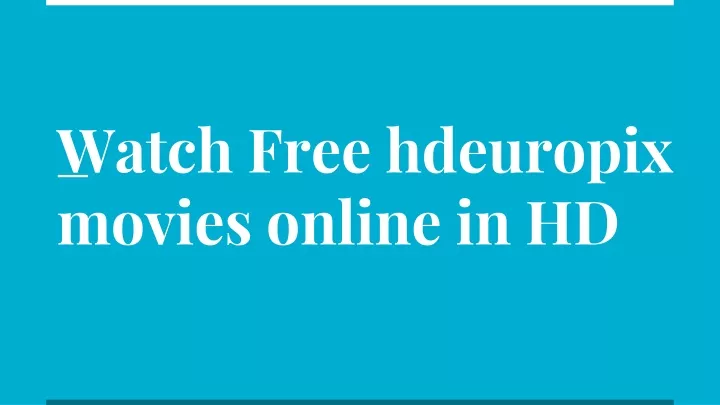watch free hdeuropix movies online in hd