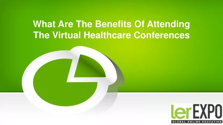 what are the benefits of attending the virtual healthcare conferences