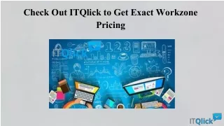 Check Out ITQlick to Get Exact Workzone Pricing