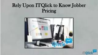 Rely Upon ITQlick to Know Jobber Pricing
