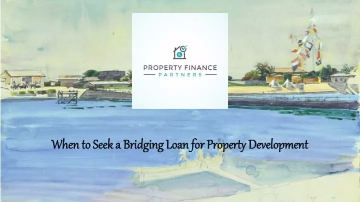 when to seek a bridging loan for property development