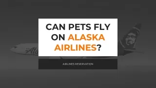 CAN PETS FLY ON ALASKA AIRLINES?