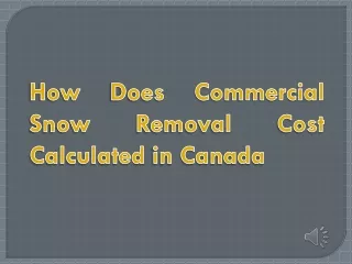 How Does Commercial Snow Removal Cost Calculated in Canada