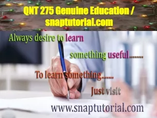 QNT 275 Genuine Education / snaptutorial.com.