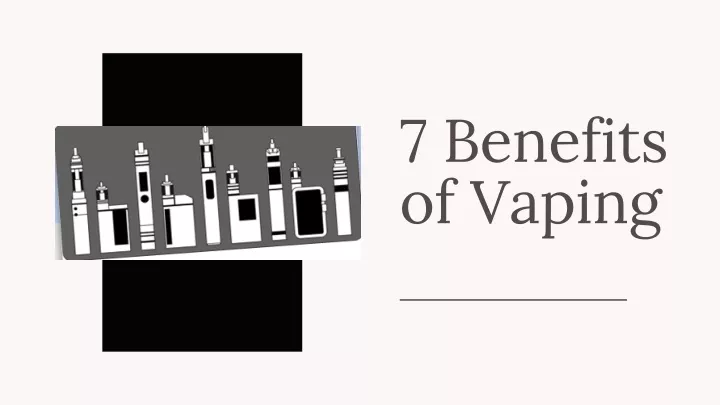 7 benefits of vaping
