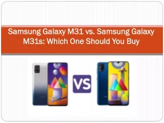 Samsung Galaxy M31 vs. Samsung Galaxy M31s: Which One Should You Buy
