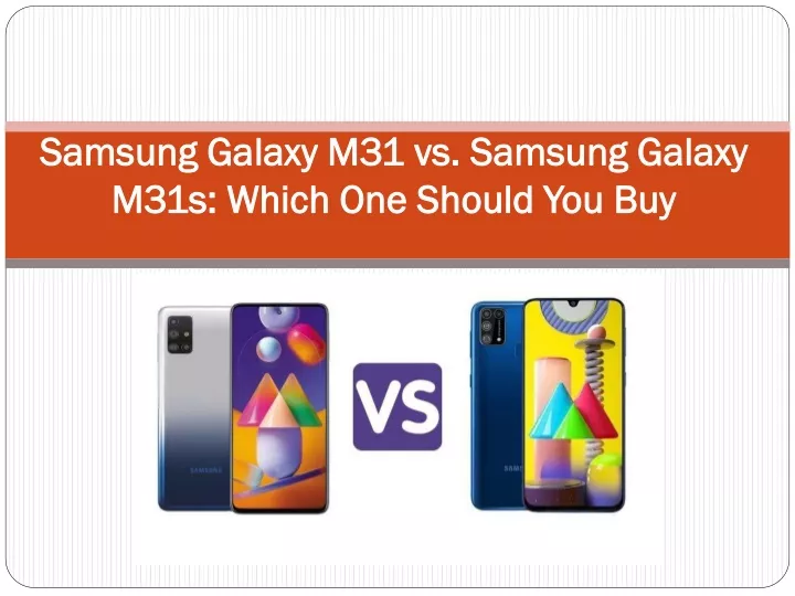 samsung galaxy m31 vs samsung galaxy m31s which one should you buy