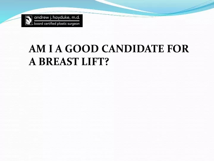am i a good candidate for a breast lift