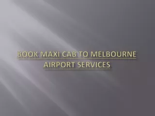 Book Maxi Cab To Melbourne Airport Services