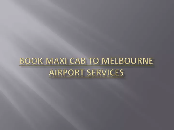 book maxi cab to melbourne airport services