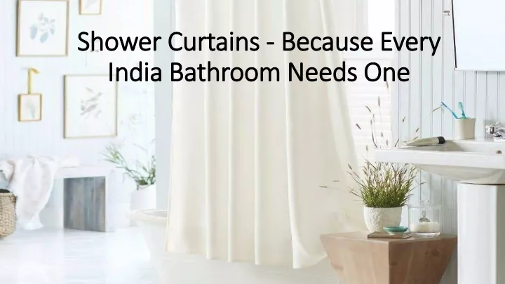 shower curtains because every india bathroom needs one