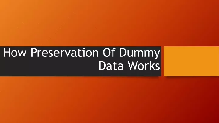 how preservation of dummy data works