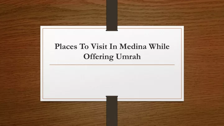 places to visit in medina while offering umrah