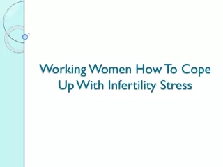 Working Women How To Cope Up With Infertility Stress