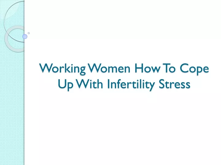 working women how to cope up with infertility stress