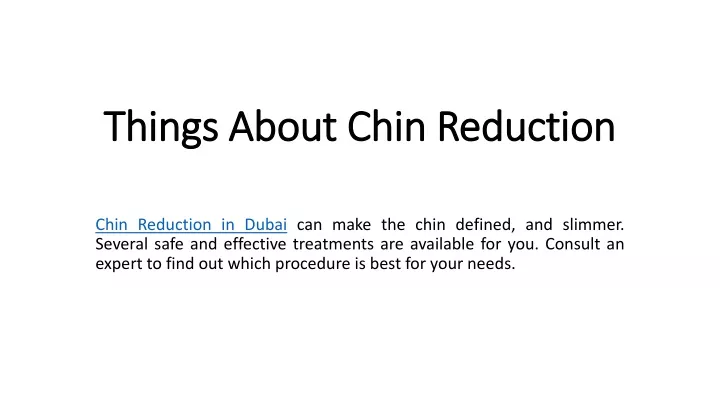 things about chin reduction