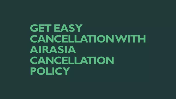get easy cancellation with airasia cancellation