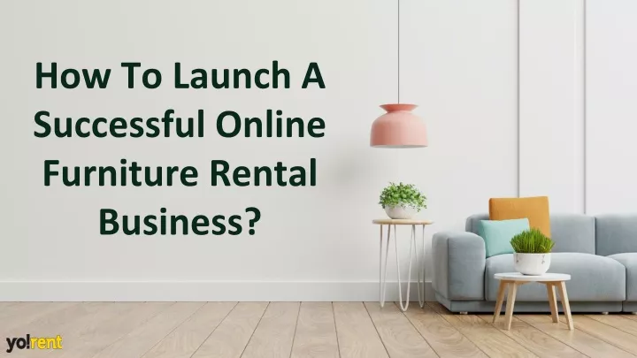 how to launch a successful online furniture