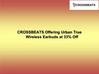 CROSSBEATS Offering Urban True Wireless Earbuds at 33% Off