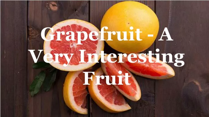 grapefruit a very interesting fruit