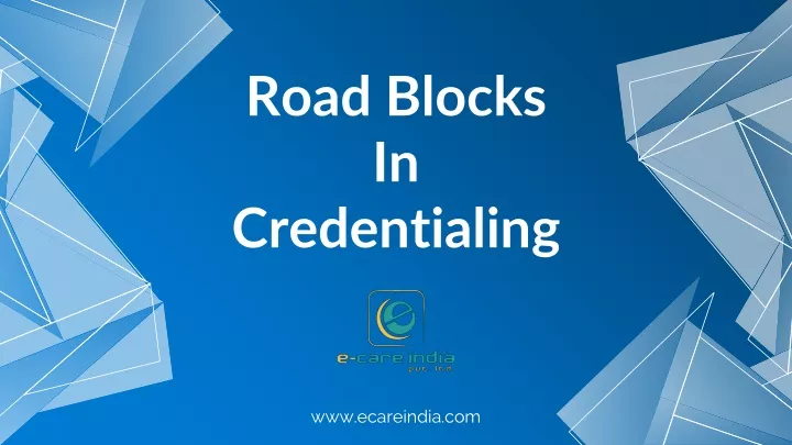 road blocks in credentialing