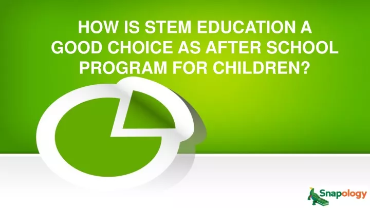 how is stem education a good choice as after school program for children