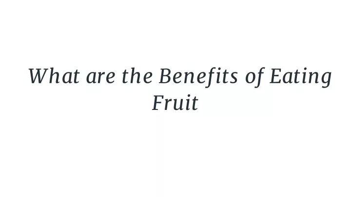what are the benefits of eating fruit