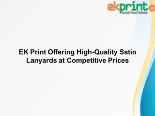 EK Print Offering High-Quality Satin Lanyards at Competitive Prices