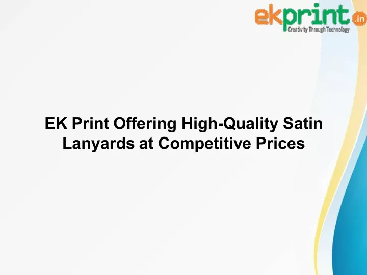 ek print offering high quality satin lanyards