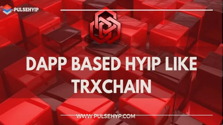 PPT - Build DApp based HYIP Platform like TRXchain PowerPoint Presentation  - ID:10125682
