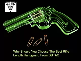 Why Should You Choose The Best Rifle Length Handguard From DBTAC