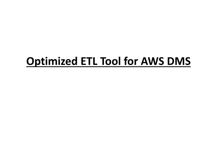 optimized etl tool for aws dms
