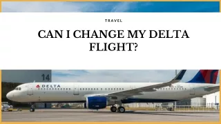 CAN I CHANGE MY DELTA FLIGHT?