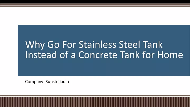 why go for stainless steel tank instead of a concrete tank for home