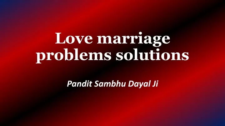love marriage problems solutions