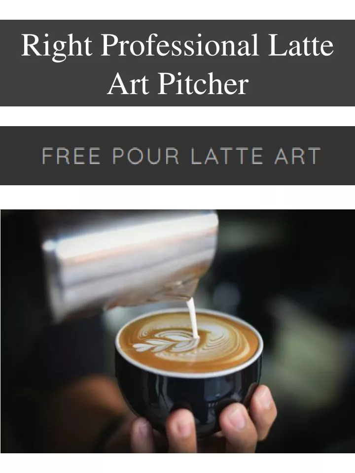 right professional latte art pitcher