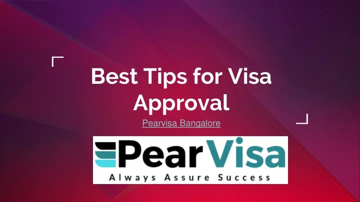 best tips for visa approval