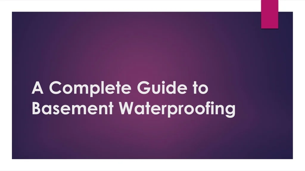 PPT - A Complete Guide to Basement Waterproofing PowerPoint ...