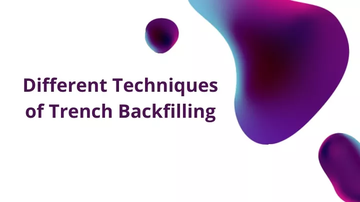 different techniques of trench backfilling