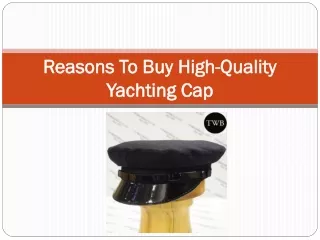 Reasons To Buy High-Quality Yachting Cap
