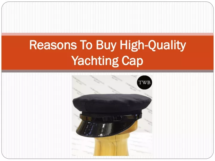 reasons to buy high quality yachting cap