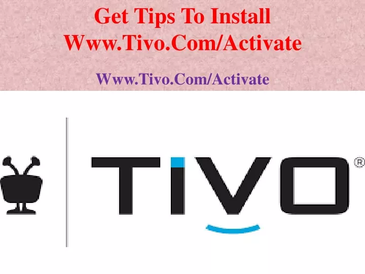 get tips to install www tivo com activate