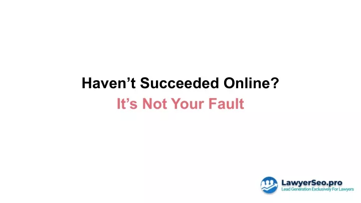 haven t succeeded online it s not your fault