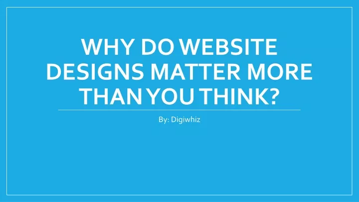 why do website designs matter more than you think