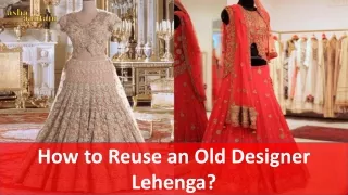 how to reuse an old designer lehenga